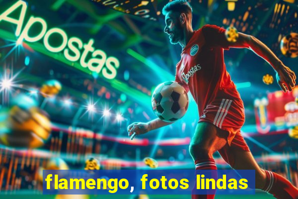 flamengo, fotos lindas